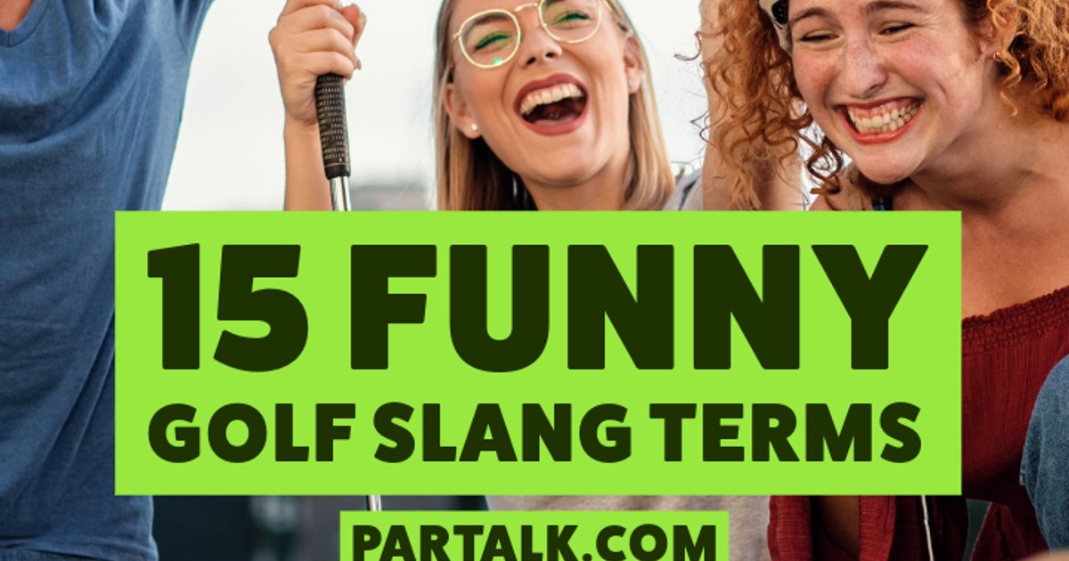 15 Hilarious Golf Slang Terms That Will Make Your Round More Fun 