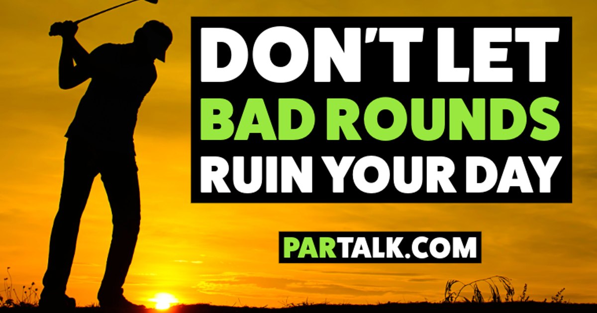 Don't Let Bad Rounds Ruin Your Day